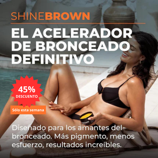 Acelerador de Bronceado SHINE BROWN. Broncéate desde tu Primer Día ¡OFERTA! hasta 52% de Descuento + Ebook de Regalo